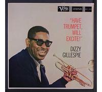 DIZZY GILLESPIE - have trumpet, will excite!