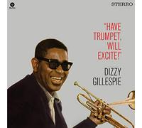 Dizzy Gillespie - Have Trumpet, Will Excite [Vinilo]