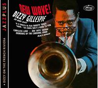 Dizzy Gillespie - Jazzplus: New Wave! / Dizzy On The French Riviera