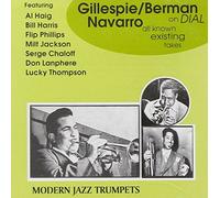 Dizzy Gillespie, Sonny Berman & Fats Navarro - Gillespie/Berman/Navarro On Dial - All Known Existing Takes