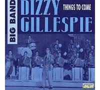 Dizzy Gillespie - Things to Come