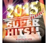 Dj Ash - 2015 Final Super Hits!!