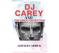 DJ Carey and the Great Deception: The Untold Story of Ireland’s Hurling Legend - From Sporting Greatness to Public Downfall