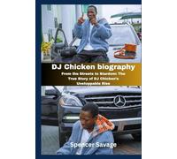 DJ Chicken biography: From the Streets to Stardom: The True Story of DJ Chicken’s Unstoppable Rise