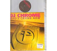 DJ CHROME - DJ CHROME - WHO'S CRYING NOW - 12 inch vinyl