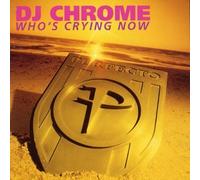 DJ Chrome - Who's Crying Now