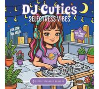 DJ Cuties - Selectress Vibes: A Cozy DJ Life Coloring Book: 50 Relaxing and Creative DJ-Themed Coloring Pages for Adults and Teens (The Cuties Collection)