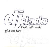 DJ Dado - Give Me Love