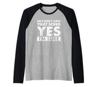 DJ Divertido Diciendo Que no, no Tengo Esa canción, sí, Estoy Seguro Camiseta Manga Raglan