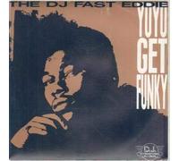 DJ FAST EDDIE - YOYO GET FUNKY 7 INCH (7" VINYL 45) UK DJ INTERNATIONAL 1989