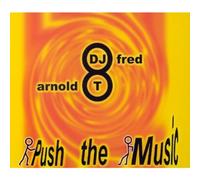 Dj Fred & Arnold T - Push the Music