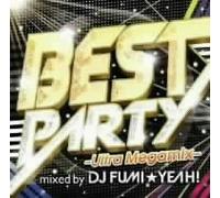 DJ FUMI YEAH! - BEST PARTY -ULTRA MEGAMIX- MIXED BY DJ FUMI YEAH!