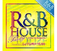 DJ Fumi Yeah! - R&B House Party: Cheer Up Megamix-Mixed