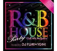 DJ Fumi Yeah! - R&B House Party:Club Hits Mix