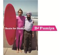 DJ FUMIYA - BEATS FOR DADDY