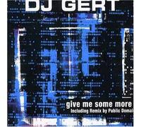 DJ Gert - Give Me Some More