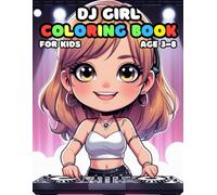 DJ Girl Coloring For Kid Book Age 3-8: 51 Fun and Adorable DJ Girl Illustrations for boys and girls