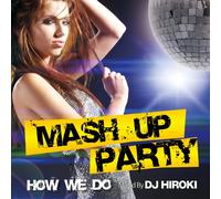Dj Hiroki - Mash Up Party -How We Do-