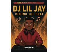 DJ Lil Jay: Behind the Beat: 4 (McBride Stories Tech Series)