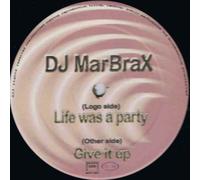 DJ Marbrax - Life Was A Party / Give It Up