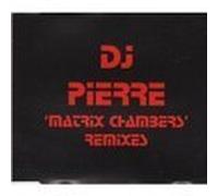 DJ Pierre - Matrix Chambers Remixes