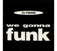 Dj Pierre - We Gonna Funk Dj Pierre 12"