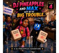 DJ Pineapples and Max Get in Big Trouble: DJ Pineapple and Max Adventures (DJ Pineapples Adventures)