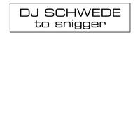 DJ Schwede - To Snigger [Vinyl Maxi-Single]