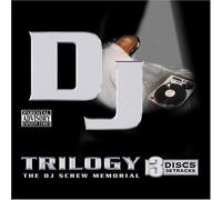 DJ Screw - Trilogy: a DJ Screw Memorial