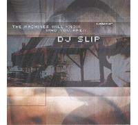 DJ Slip - The Machines Will Know Who You [Import]