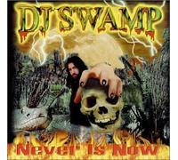 DJ Swamp - Never Is Now