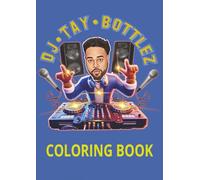 DJ TAY BOTTLEZ COLORING BOOK: MUSIC COLORING BOOK