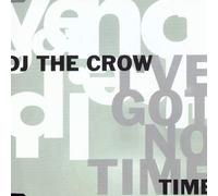 DJ the Crow - I've Got No Time [Import]