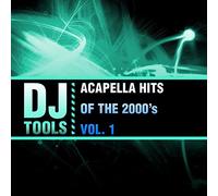 DJ Tools - Acapella Hits Of The 2000's, Vol. 1