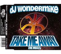 DJ Wondermike - Take me away Mixes