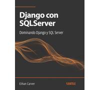 Django con SQLServer: Dominando Django y SQL Server: Aprenda a integrar Django con SQL Server, optimizar consultas e implementar buenas prácticas en su desarrollo de aplicaciones web.