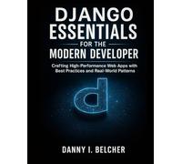 Django Essentials for the Modern Developer: Crafting High-Performance Web Apps with Best Practices and Real-World Patterns: 2 (CodeCraft Series)