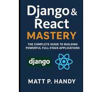 Django & React Mastery: The Complete Guide to Building Powerful Full-Stack Applications