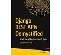 Django REST APIs Demystified: Simplifying API Development with Django