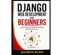 Django Web Development for Beginners: Learn Python & Build Real-World Web Applications