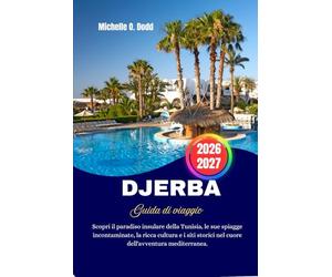 DJBERBA Guida di viaggio 2026-2027: Scopri il paradiso insulare della Tunisia, le sue spiagge incontaminate, la ricca cultura e i siti storici nel cuore dell'avventura mediterranea.