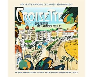 Djelloul, Marion Tassou, Pauline Sabatier, Philippe Talbot Y Rémy Mathieu, Guillaume Andrieux, Laurent Naouri. - Croisette: Opérettes Des Annees Folles