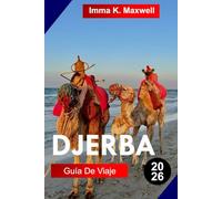 DJERBA GUÍA DE VIAJE 2026: Explora Djerba en Túnez con playas, cultura isleña, herencia bereber, pueblos históricos y encanto mediterráneo