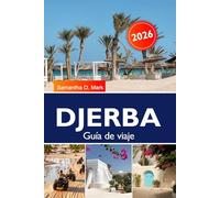 DJERBA Guía de viaje 2026: Explora playas escondidas, pueblos antiguos, cultura local y atracciones imperdibles en Túnez