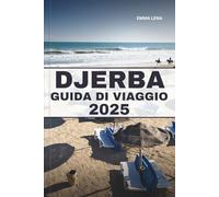 DJERBA GUIDA DI VIAGGIO 2025: Esplora la bellezza senza tempo, il ricco patrimonio e le esperienze mozzafiato in uno dei segreti meglio custoditi del Nord Africa.