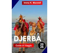 DJERBA GUIDA DI VIAGGIO 2026: Esplora Djerba in Tunisia con spiagge, cultura isolana, patrimonio berbero, villaggi storici e fascino mediterraneo