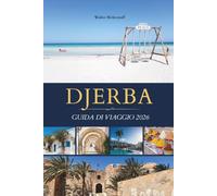 DJERBA GUIDA DI VIAGGIO 2026: Esplora souk imbiancati, villaggi dipenti, lagune di fenicotteri e il cibo speziato allo zafferano dell'Isola della Luce tunisina