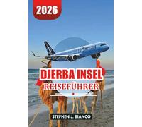 DJERBA INSEL REISEFÜHRER 2026: Wo man übernachten kann, was man unternehmen kann und die besten Sehenswürdigkeiten