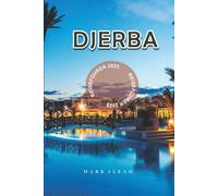 Djerba Reiseführer 2025: Erkunde Tunisiens Inselparadies mit Insidertipps, Highlights, Stränden, Essen und Reiseplanung