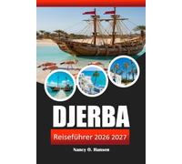 DJERBA REISEFÜHRER 2026 2027: Strände, Souks, Berberdörfer und praktische Tipps für Tunesiens Inselurlaub